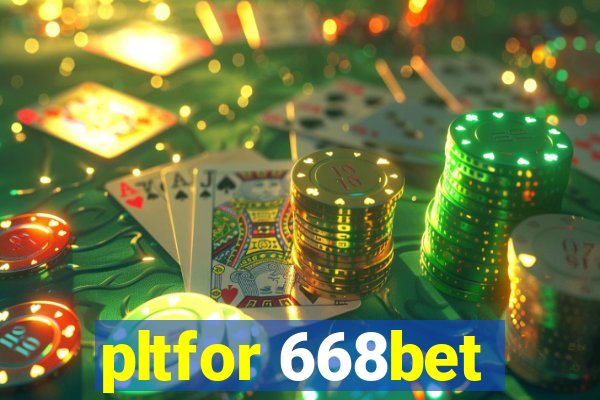 pltfor 668bet